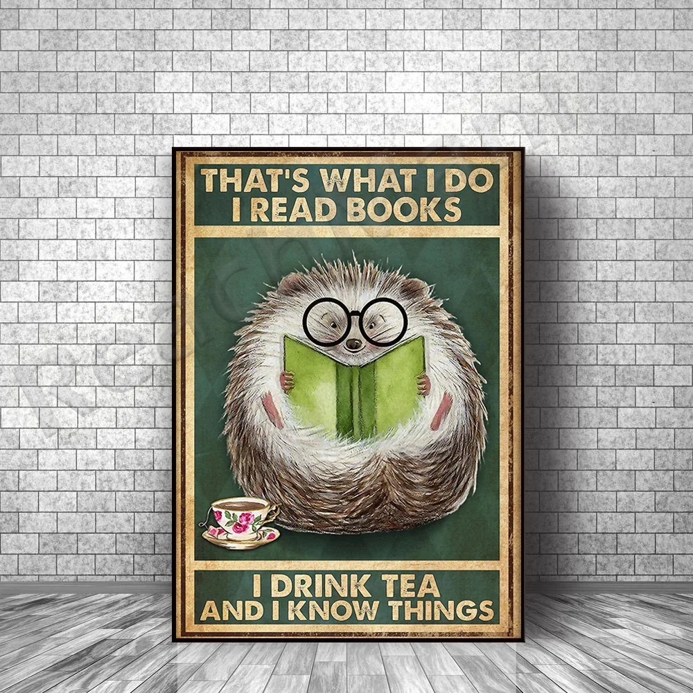 

Porcupine Hedgehog Lovers That's What I Do I Read Books I Drink Tea And I Know Things Poster Home Living Decor Poster
