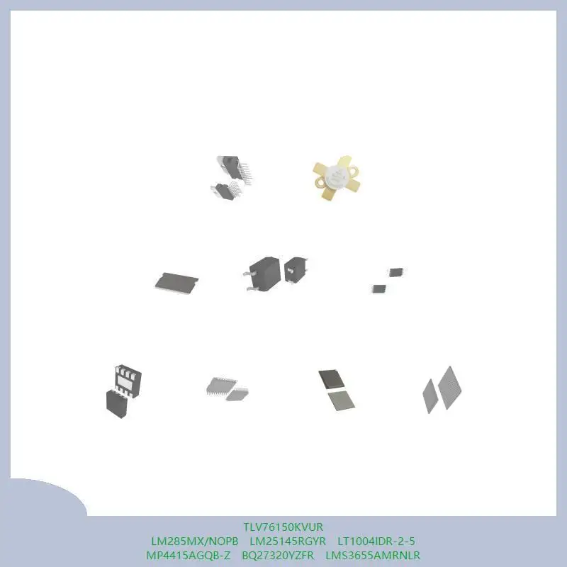

TLV76150KVUR LM285MX/NOPB LM25145RGYR LT1004IDR-2-5 MP4415AGQB-Z BQ27320YZFR LMS3655AMRNLR