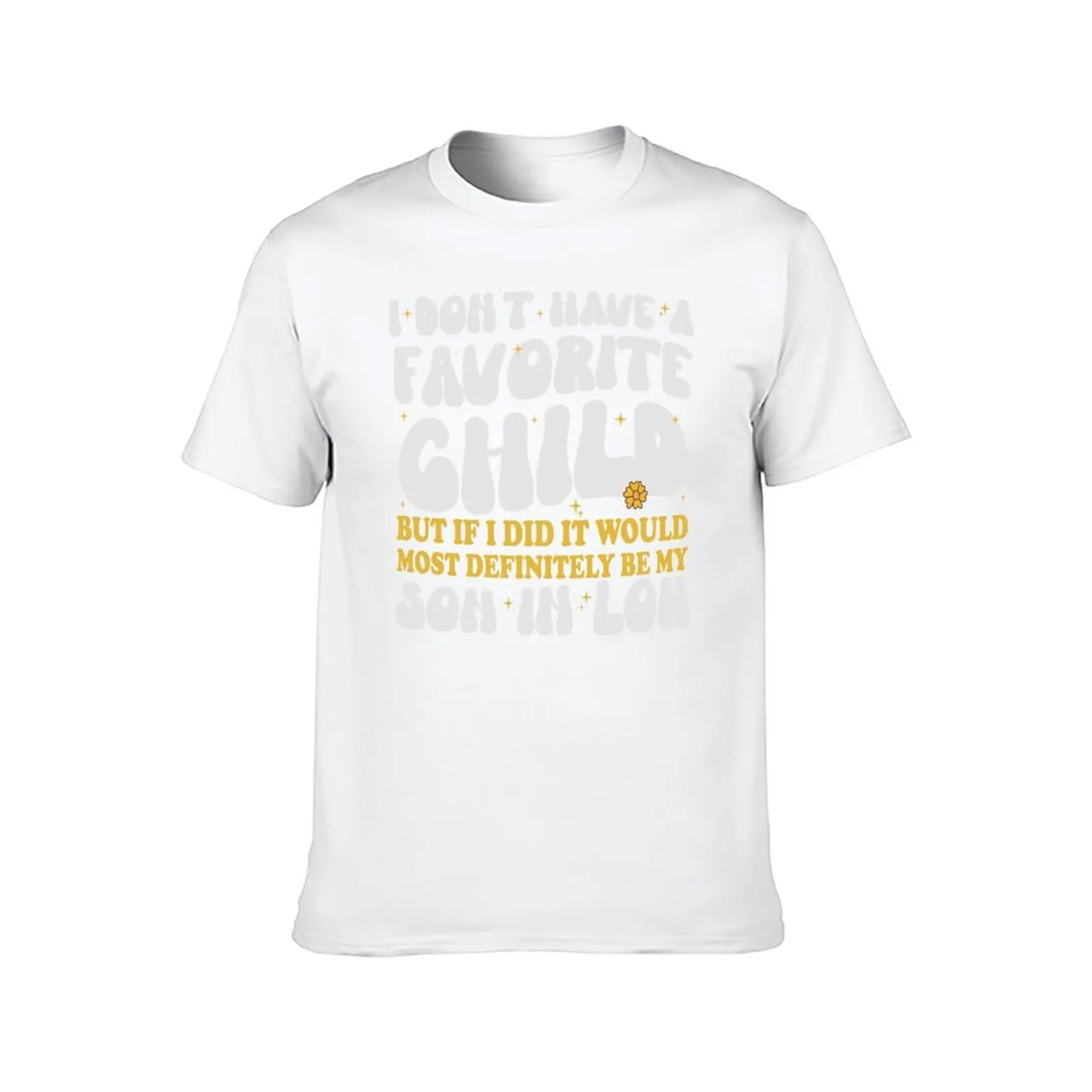 ليس لدي طفلًا مفضلًا ولكني إذا فعلت ذلك، فأحظ بالتأكيد أن أكون ابنًا في القانون تي شيرت رجالي فاخر #2