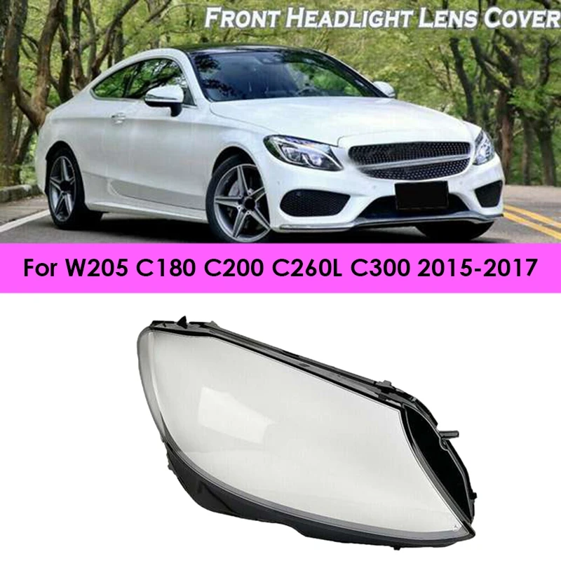 

For Mercedes Benz W205 C180 C200 C260L C300 2015-2017 Front Headlight Head Light Lamp Lens Cover Shell Lampshade