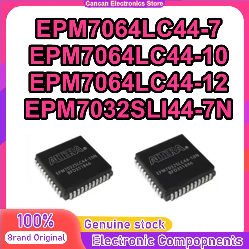 

EPM7064LC44-7 EPM7064LC44-10 EPM7064LC44-12 EPM7032SLI44-7N IC MCU Chip 100% New Original in stock