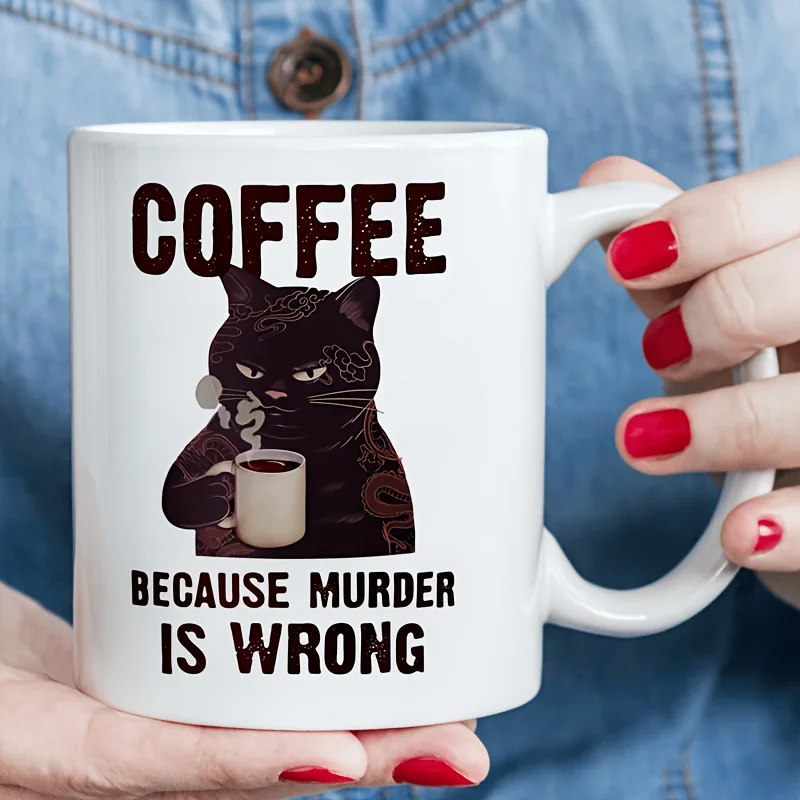 Coffee Mug with Funny Cat Design Coffee Because Murder Is Wrong Perfect Gift for Friends Family Colleagues Cafes cups