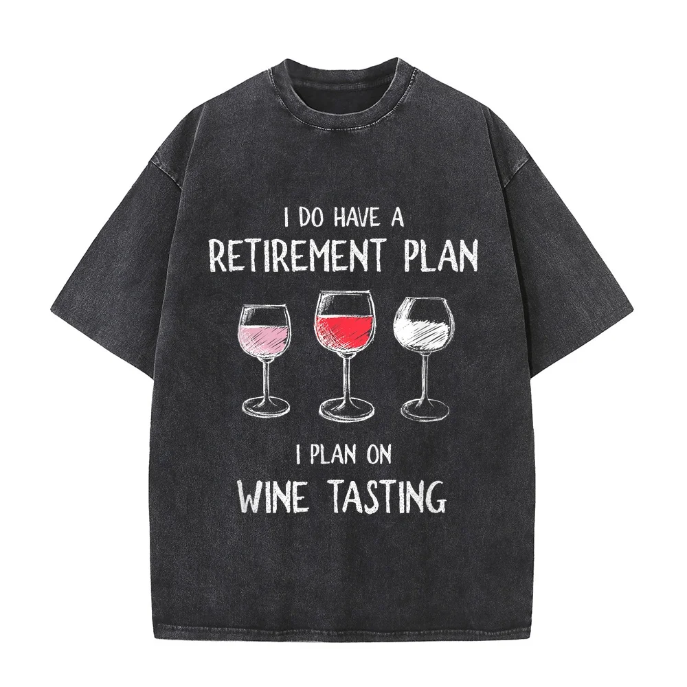 I Do Have A Retirement Plan On Wine Tasting T-Shirt Cotton T Shirt Street Wear Basic Round Neck Tee Men Humor Summer Tshirts