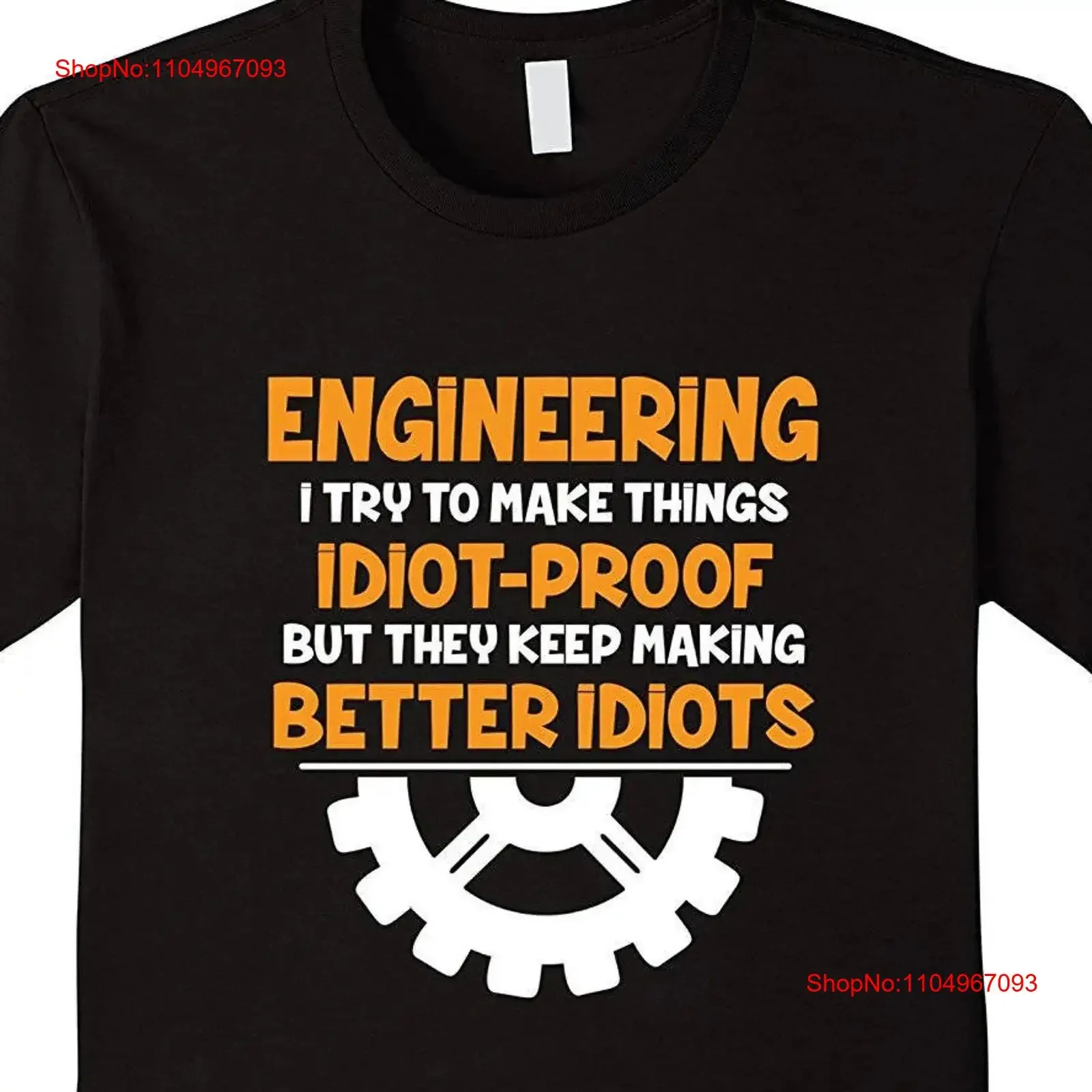 

Engineering I Make Things Idiot Proof They Keep Making Better Idiots Engineer T Shirt vintage Washed Comfortable Slightly