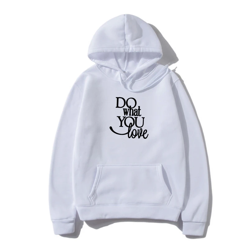 

Do Wha You Love Letter Prin Funny Prin Warm Hoody Summer Fashion Comfy Women Outerwear Warm Fleeceness casual Hoody Hoody