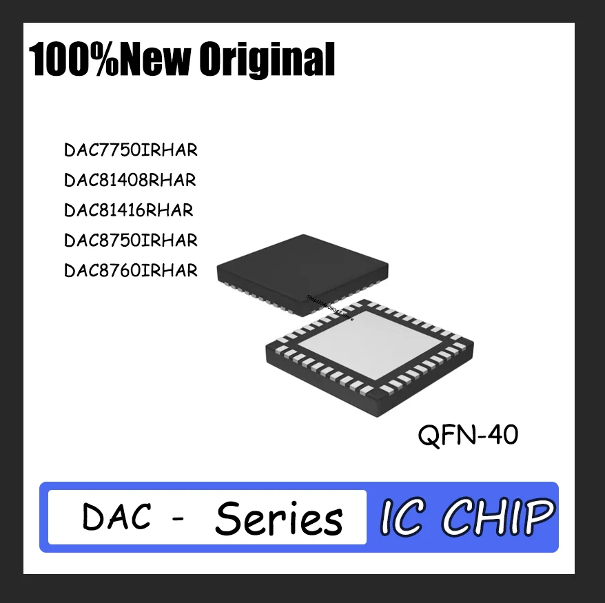 

1PCS Brand new DAC7750IRHAR DAC81408RHAR DAC81416RHAR DAC8750IRHAR DAC8760IRHAR QFN-40 Quality assurance