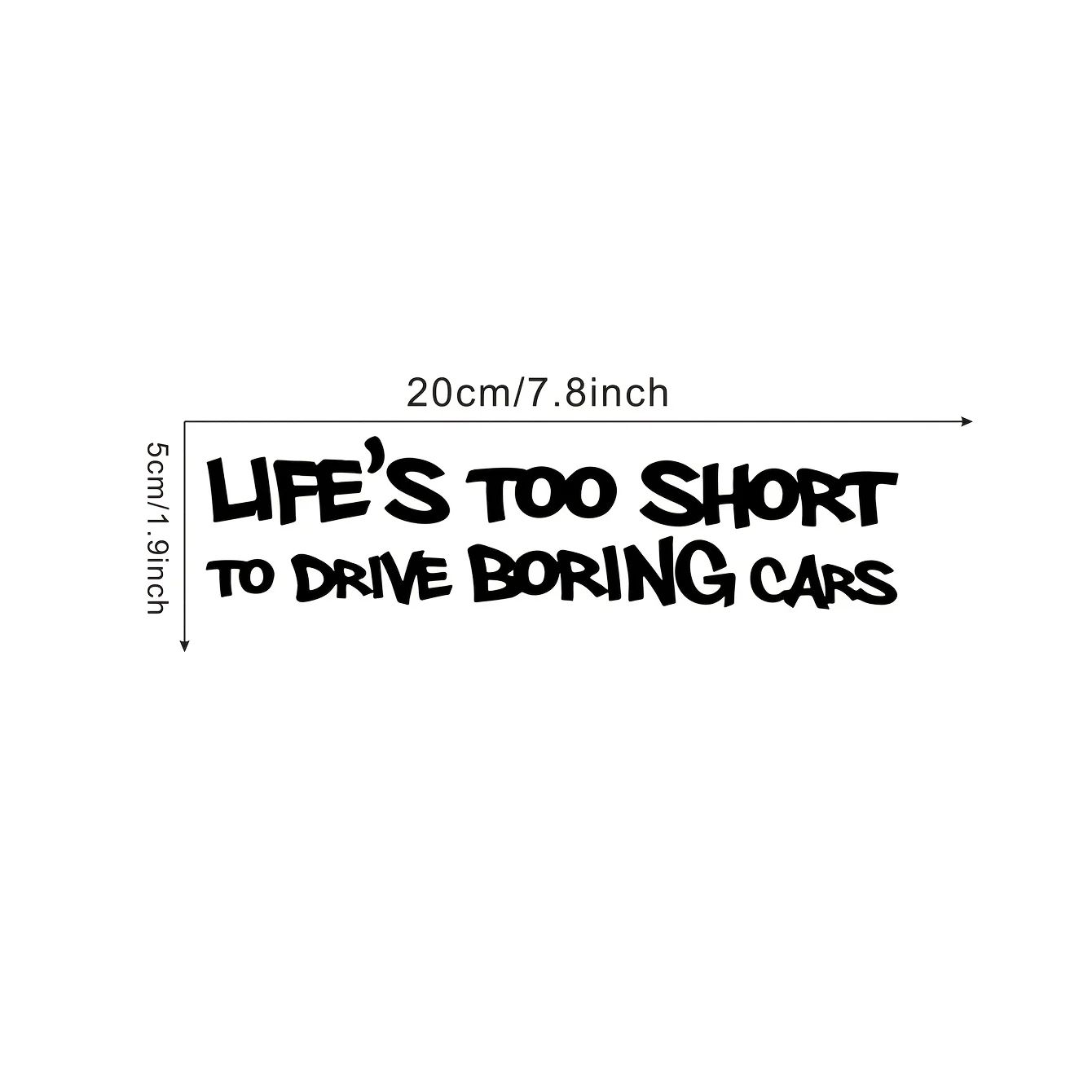 Life's Too Short to Drive a Boring Car. Vinyl Decal for Windows, Bumpers, Doors, Laptops & Walls. Self-Adhesive, One-Time Use.