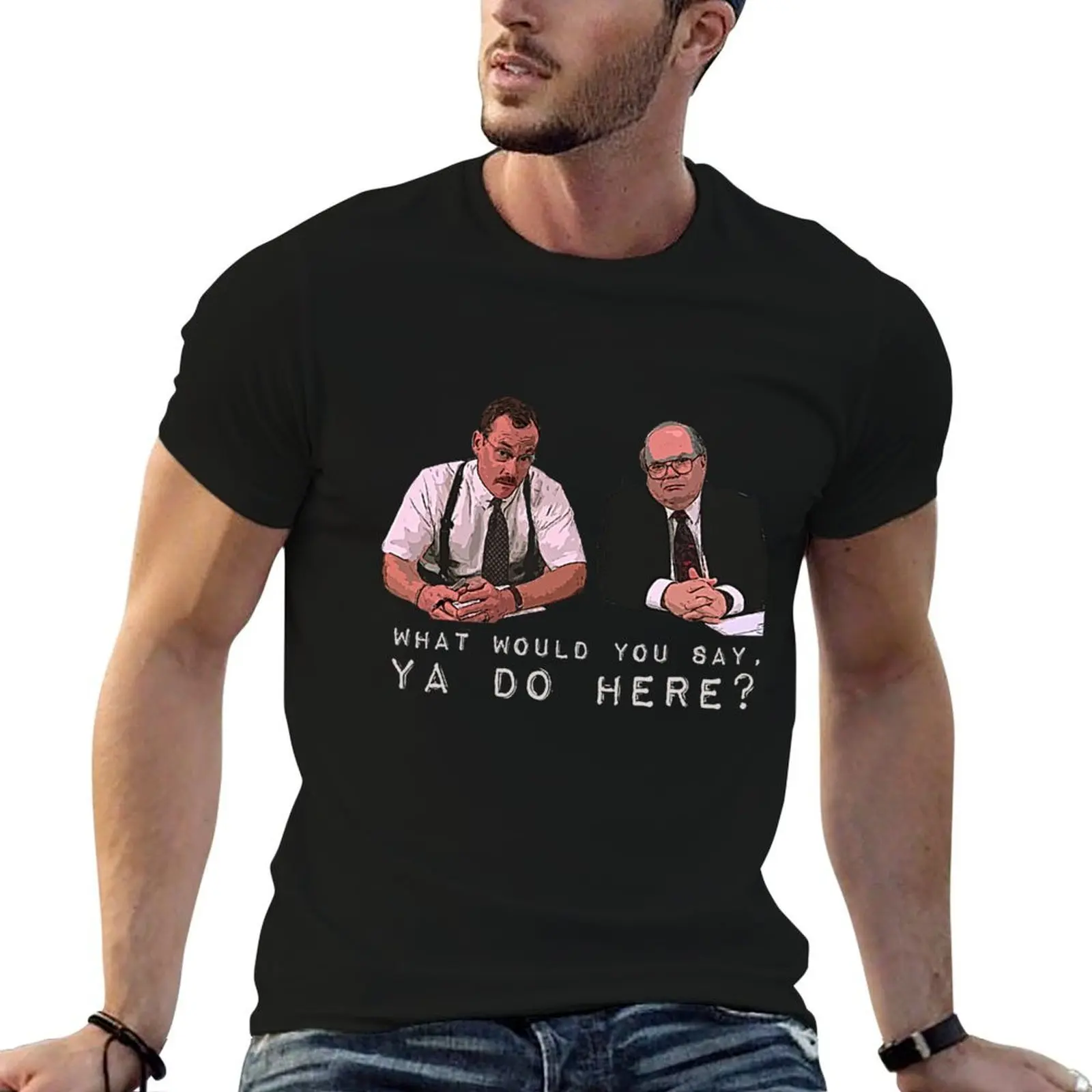 

t t What humor cotton shirts funny ya you shirt here dark would do man t funny T-Shirt say, designer shirts