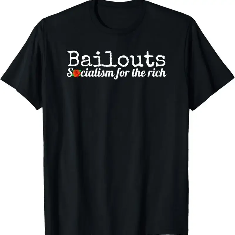 Anti Corporate Bailout Democratic Socialist Capitalist T Shirt