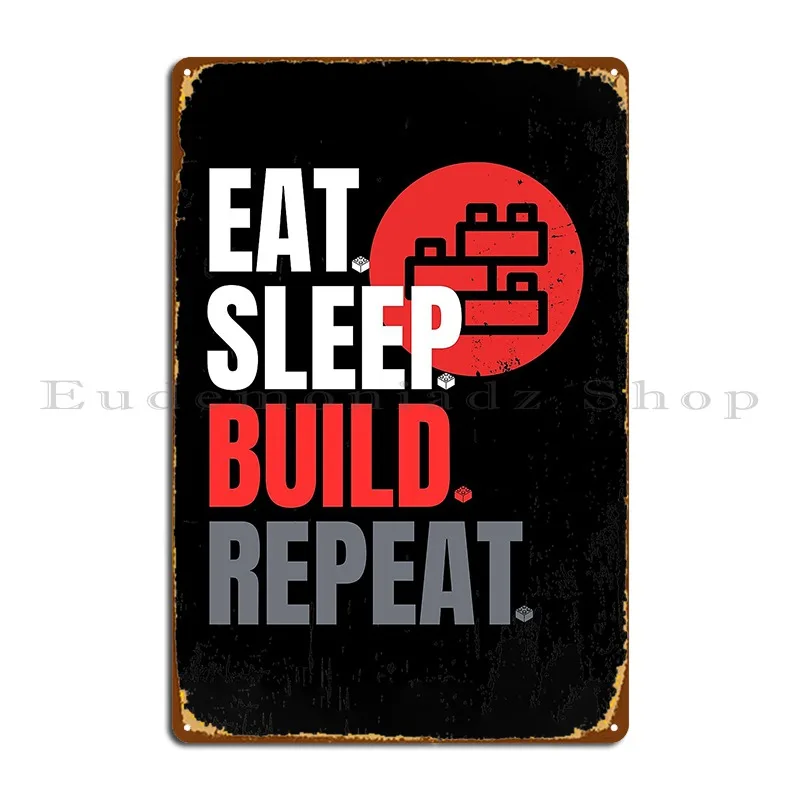 Eat Sleep Build Legos Repeat Metal Plaque Poster Painting Wall Mural Vintage Party Designer Tin Sign Poster