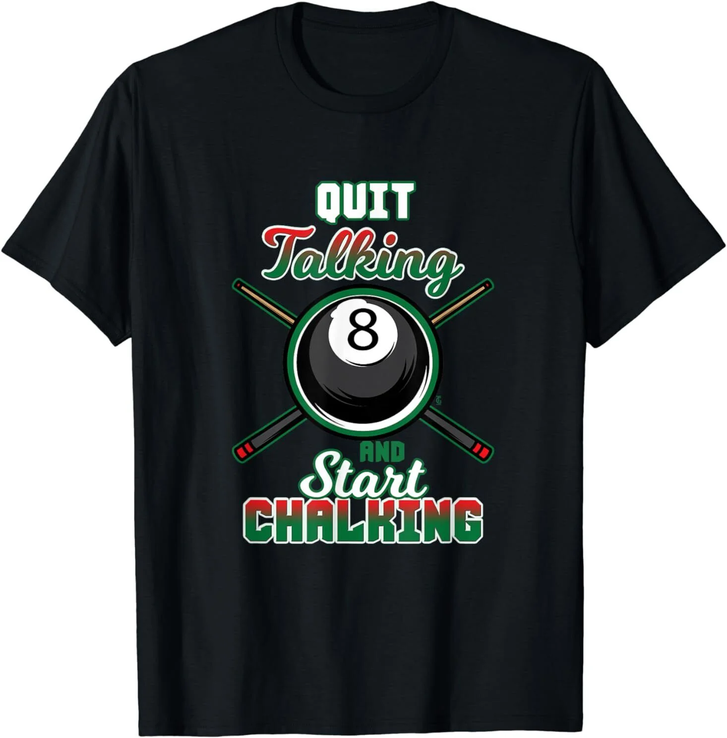 Quit Talking Pool Chalk Billiard Player Table Sport T-Shirt