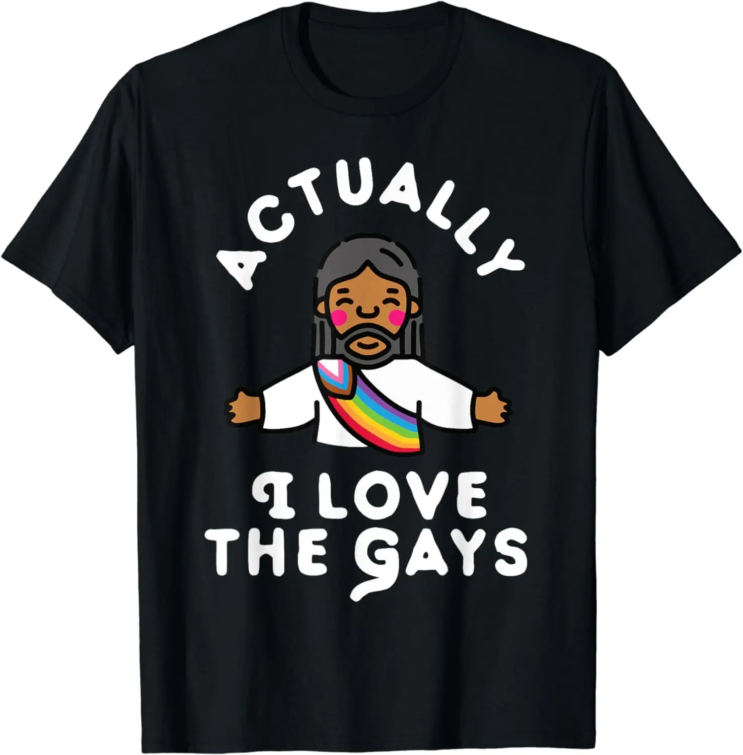 Actually I Love The Gays Jesus T-Shirt Funny Gift Clothes Tops T Shirts for Men Women Graphic T Shirts Camisas Streetwear