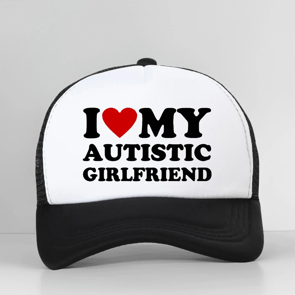 

I Love My Autistic Girlfriend Print Baseball Cap Funny Autism Awareness Month Boyfriend Gift Unisex Golf Trucker Hat