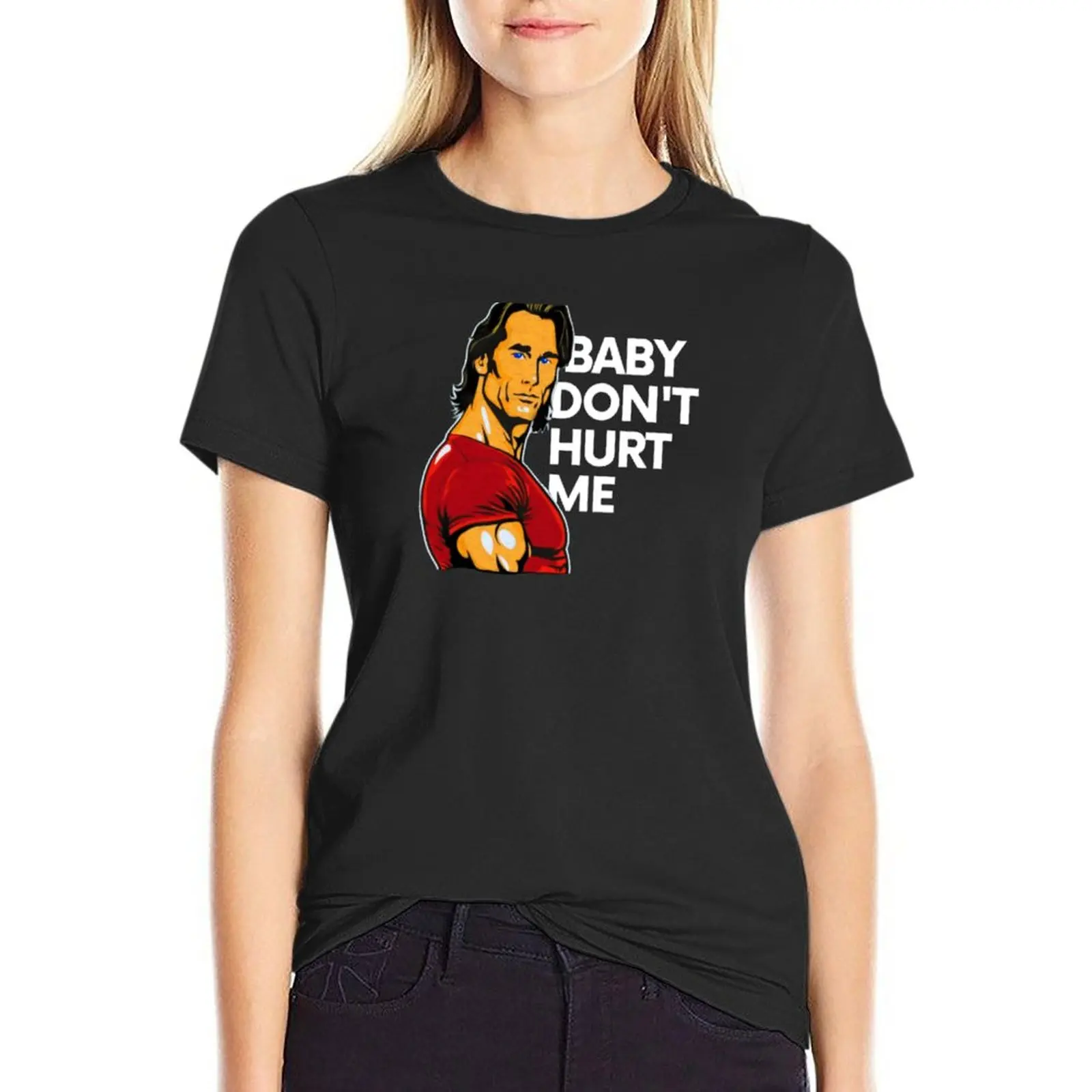 

Baby Don't Hurt me T-Shirt shirts graphic tees new edition t shirts for Women