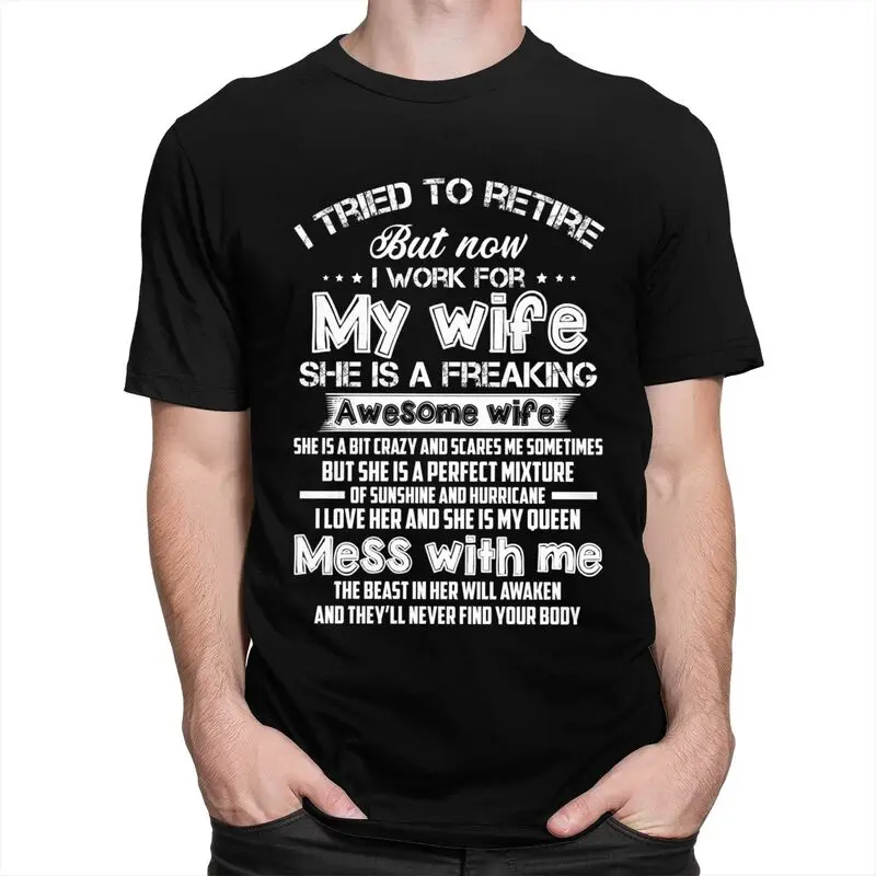 I Tried To Retire But Now I Work For My Wife T Shirts Men Short Sleeve T-shirts Casual Tee 100% Cotton Oversized Tshirts