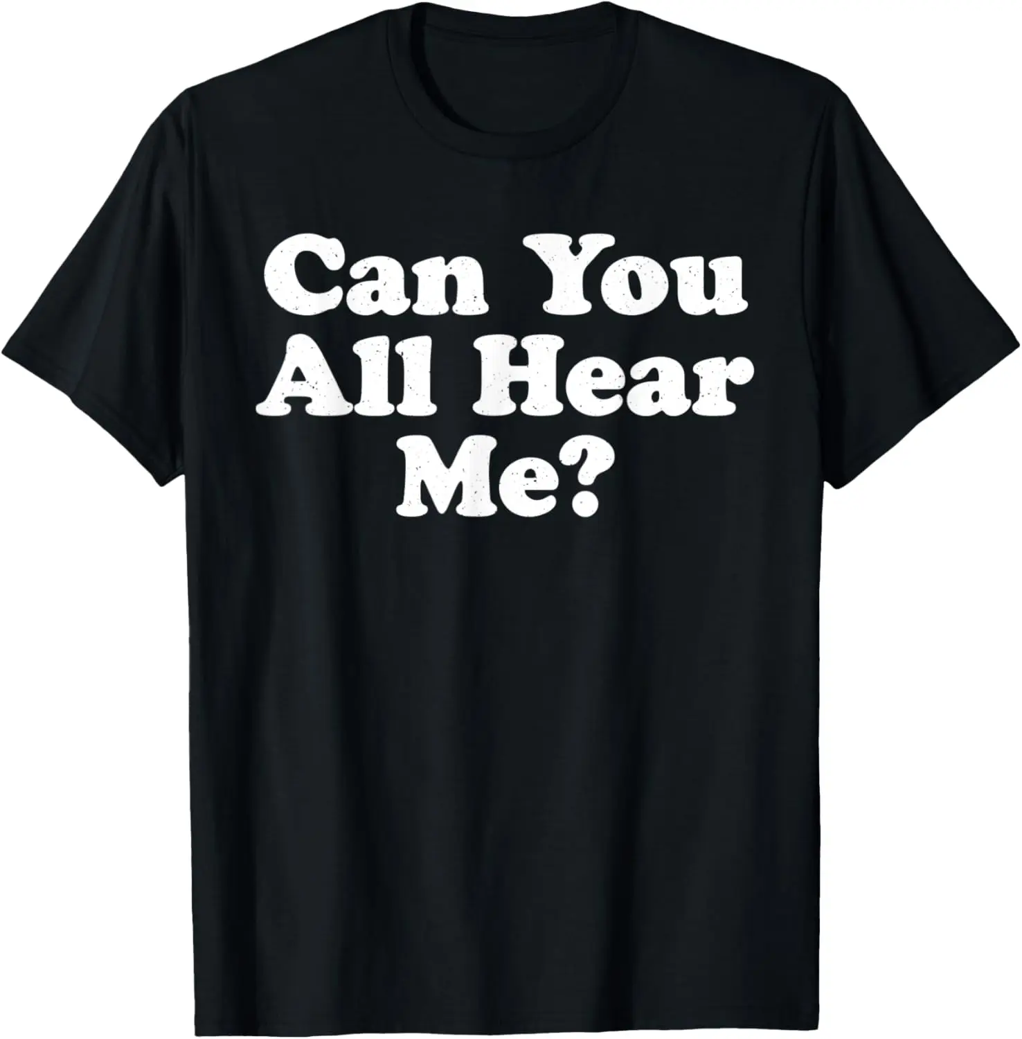 Can You all Hear Me Funny Work From Home Computer Joke T-Shirt