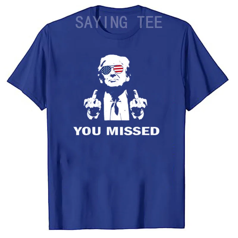 You Missed Shot Republican Pro Trump, President 2024 T-Shirt Humor Funny Trump Support Fans Clothes Short Sleeve Campaign Tees