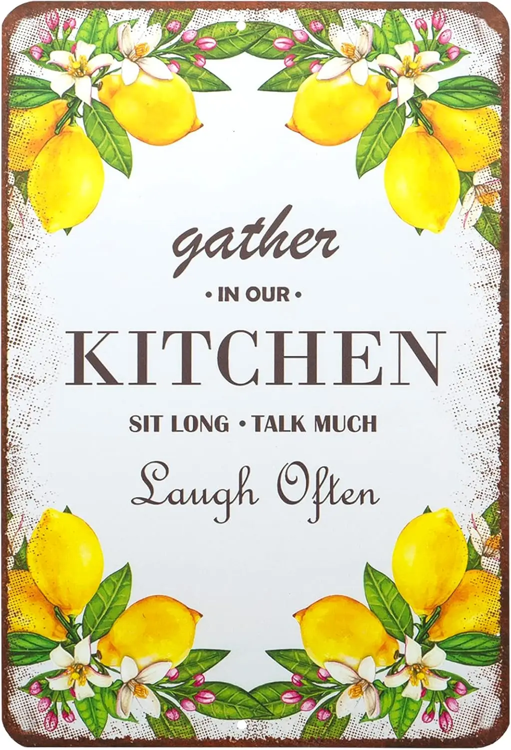 Lemon Tin Sign,Gather in Our Kitchen Sit Long Talk Much Laugh Often Vintage Metal Tin Sign,Rustic Lemon Decor, Farmhouse De sign