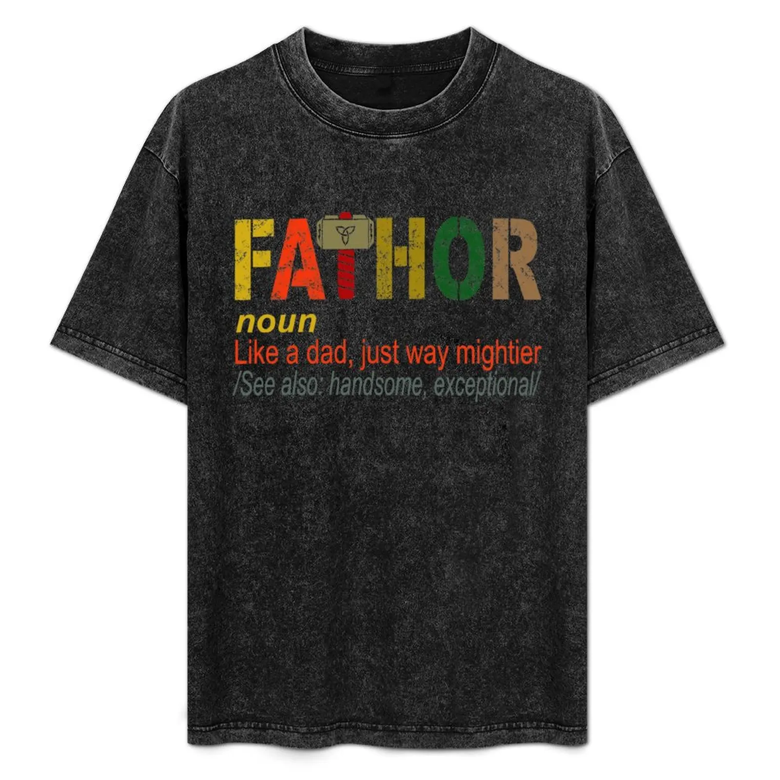 Fa-Thor Like Dad Just Way Mightier Hero T-Shirt sweat vintage t shirts summer top mens funny t shirts