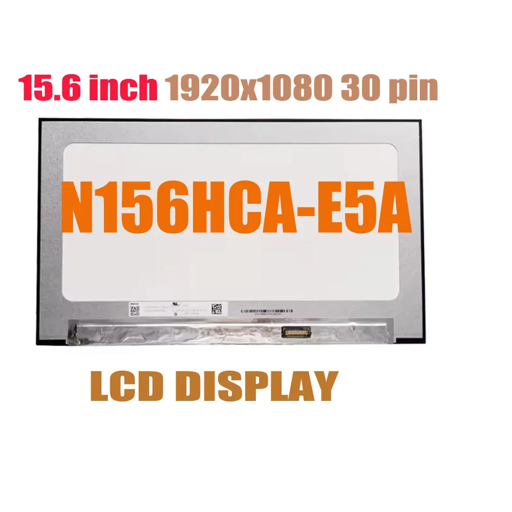 N156HCA-E5A N156HCA E5A NV156FHM-N4H NV156FHM-N4T N156HCA-E5B NV156FHM-N4M LP156WFC-(SP)(M2) b156HAN02.5 LM156LFDL 02 LCD Screen