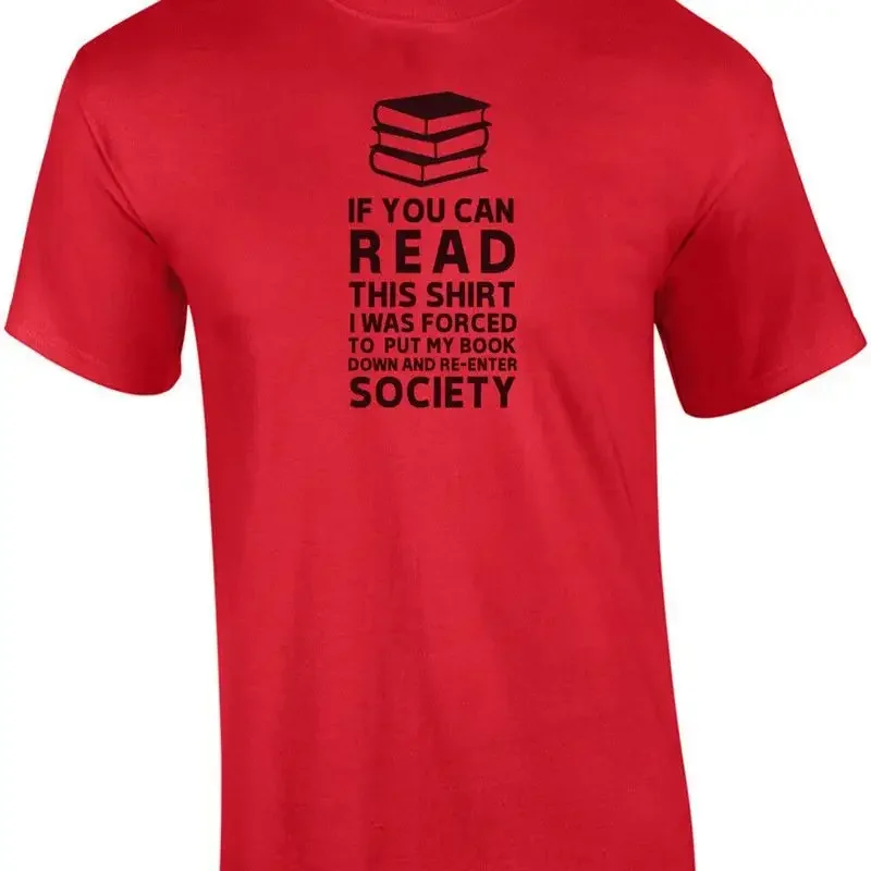 If you can read this shirt I was forced to put my book down and re enter soci