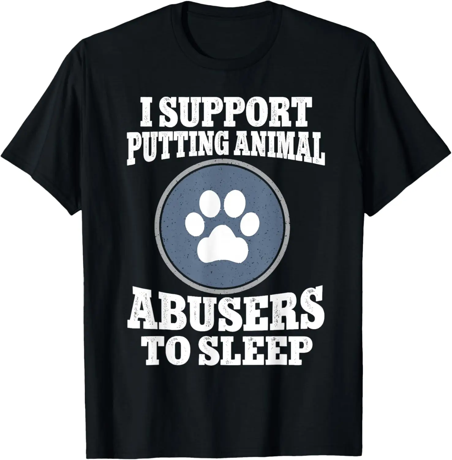 Animal Abusers To Sleep Graphic Tee Soft Breathable Cotton Short Sleeve T-Shirt