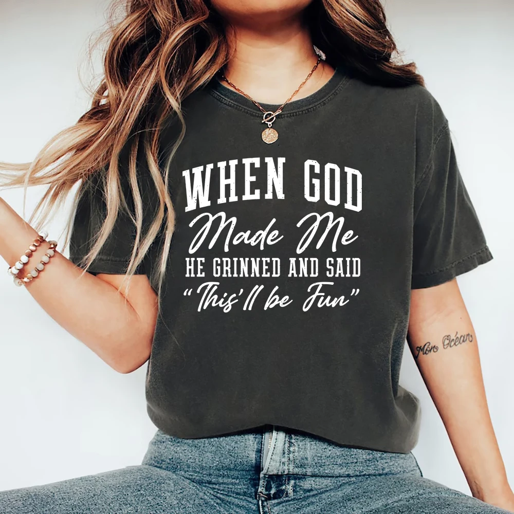 

When God Made Me He Grinned and Said This Ll Be Fun T-Shirt Funny Faith Shirt for Women Sarcastic Christian Tshirt Graphic Tees