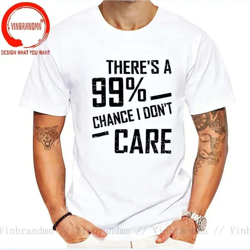 There is A 99% Chance I Don't Care Men t-shirts Cotton T Shirt letter Print O-Neck Men's brand Casual t shirts hiphop tshirt man