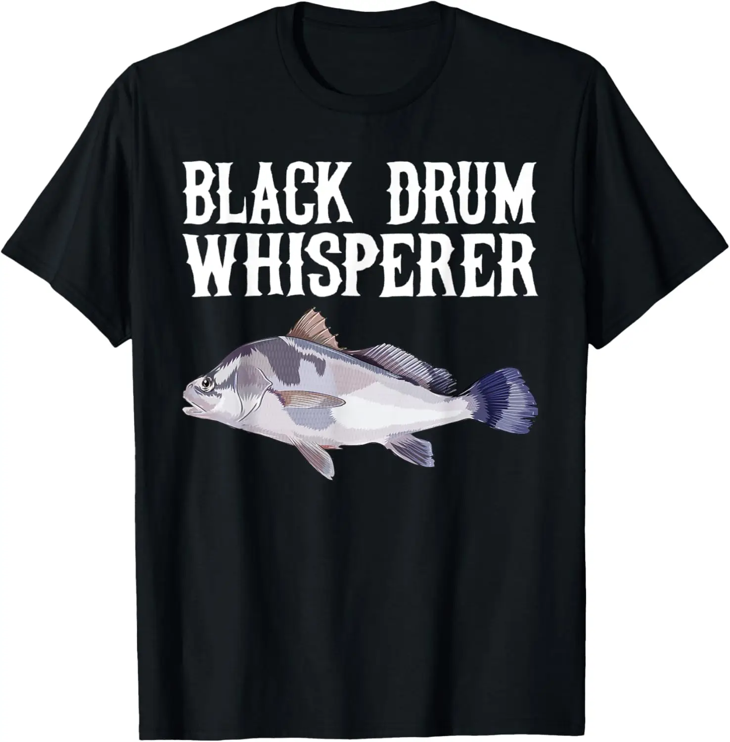

Black Drum Whisperer Funny Fish Lover T-Shirt