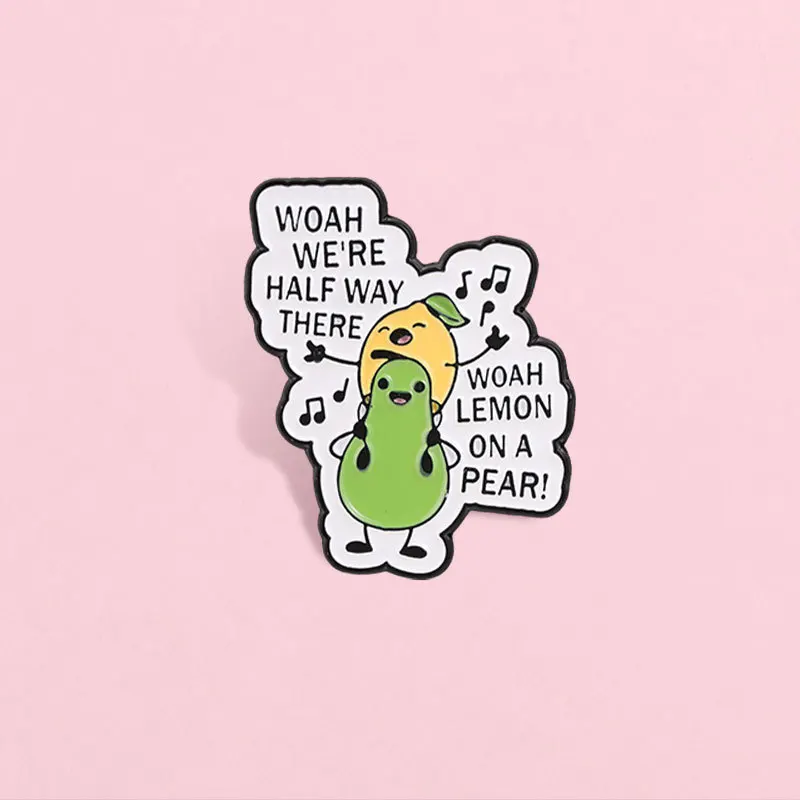 Creative English phrases Lemon on a Pear Brooch Funny Fruit Music Pins Cartoon Party Badges DIY Clothing Bags Hat Scarf Jeans