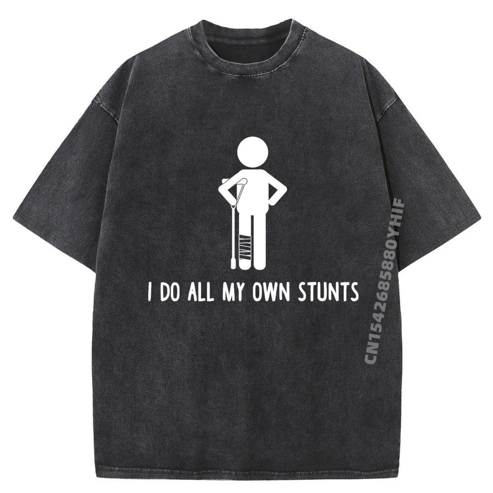 

I Do All My Own Stunts Shirt Get Well Gift Funny Injury Leg Graphic Tee Cotton Camiseta Tshirt Men Vintage Washed Shirt
