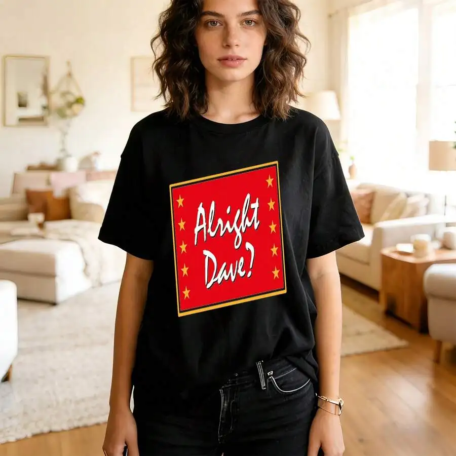 

Alright Dave T-Shirt Unisex Casual Tee For Adults Party Gift