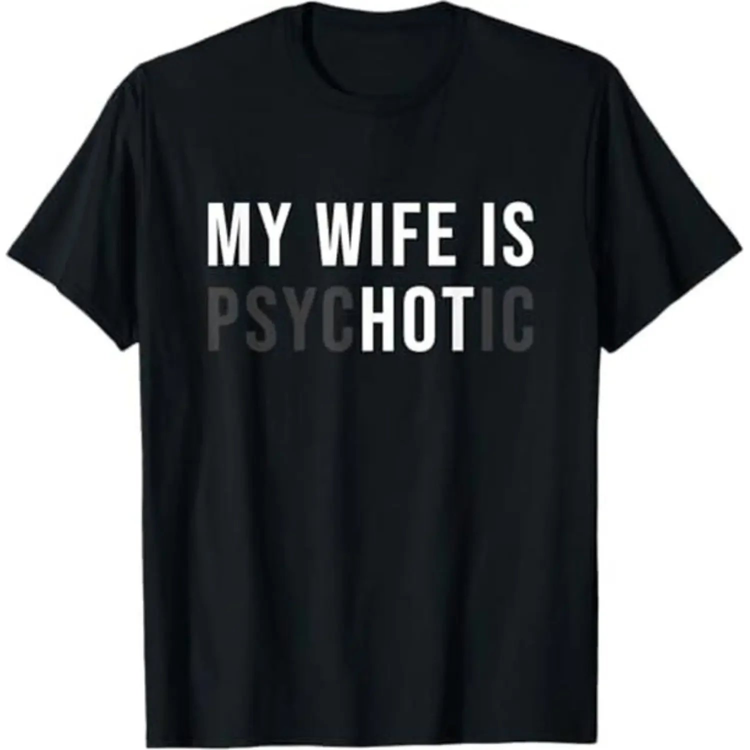 Cotton My Wife Is Psychotic Shirt, Funny Husband Shirt, Father's Day Gift, Birthday or Anniversary Gift for Husband, Funny Men's Gift Ideas Graphic Tees Sleeve Top