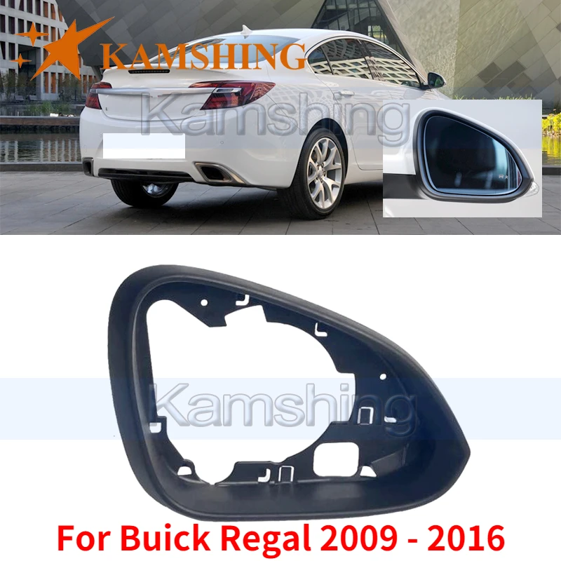 

Kamshing For Buick Regal 2009 2010 2011 2012 2013 2014 2015 2016 Car Outside Rear View Mirror Frame Cover Housing Mirror Shell