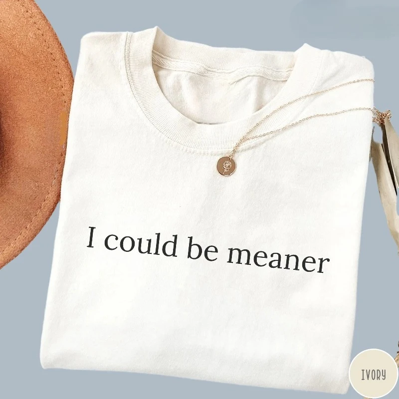 I could be meaner T-Shirt, Vintage T-Shirt, Minimalist Oversized Shirt, Retro Graphic Trendy Tee, Grunge, Mental Health Tee