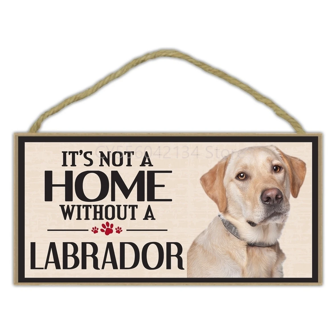 Pet Accessories Wood Sign - It's Not A Home Without A Labrador (Retriever, Yellow black Chocolate Lab) - Dogs