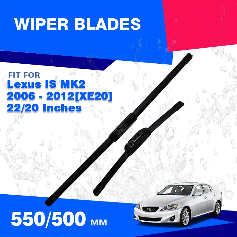 For Lexus IS MK2 XE20 2006 - 2012 Front Windshield Wiper Blades USE20 GSE20 Windscreen Brushes IS250 IS200 IS300h IS220d Refills