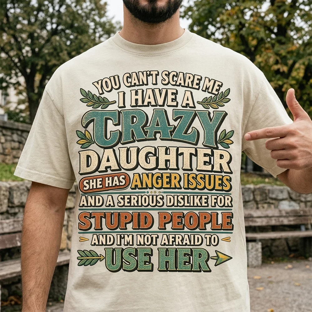 Men T Shirt You Cant Scare Me I Have A Crazy Daughter Letter Graphic Print Summer Short Sleeve Casual Crewneck Loose Top Clothes
