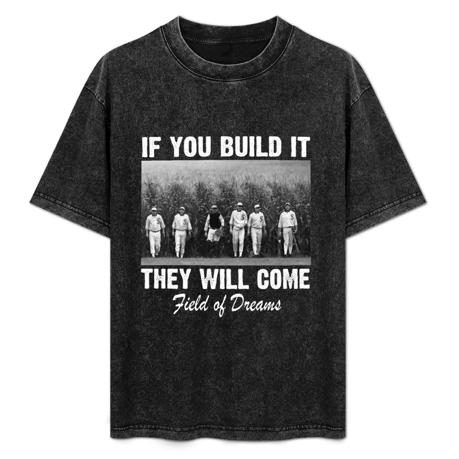 

If You Build it They Will Come Field-of-Dreams T-Shirt funny meme t-shirts korean fashion cute clothes plain white t shirts men