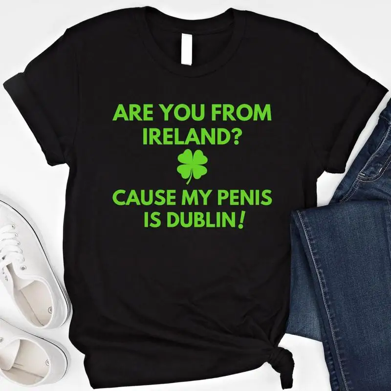 

Funny St Patricks Day T Shirt Inappropriate Joke Dirty Pick Up Line SweaT Adult Humor Saint Patrick's Offensive