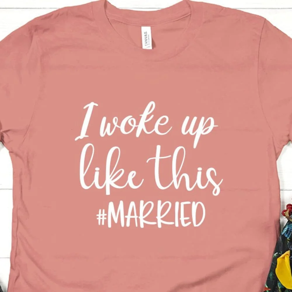 I Woke Up Like This Married 2 Bachelorette T Shirt Wedding Party Bridal Bridesmaid