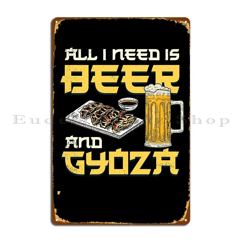 I Need Is Beer And Gyoza Japanese Gyoza Metal Plaque Poster Painting Printing Funny Club Bar Wall Pub Tin Sign Poster