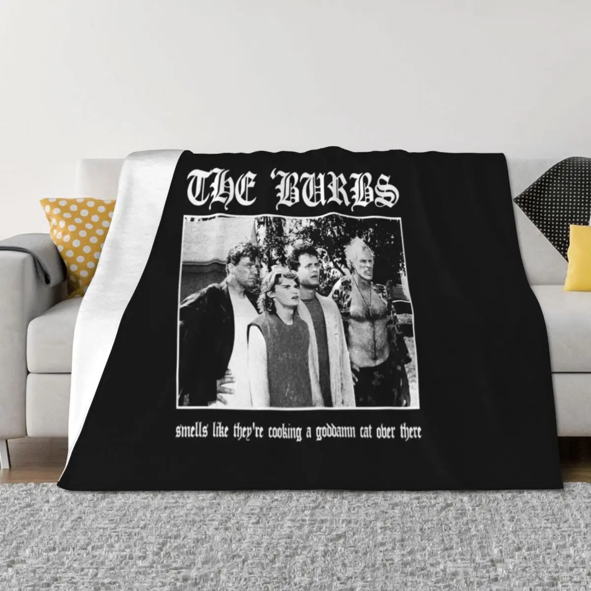 

The Burbs - Smells Like They're Cooking A Goddamn Cat Over There Throw Blanket Soft Big Sofas Single Blankets