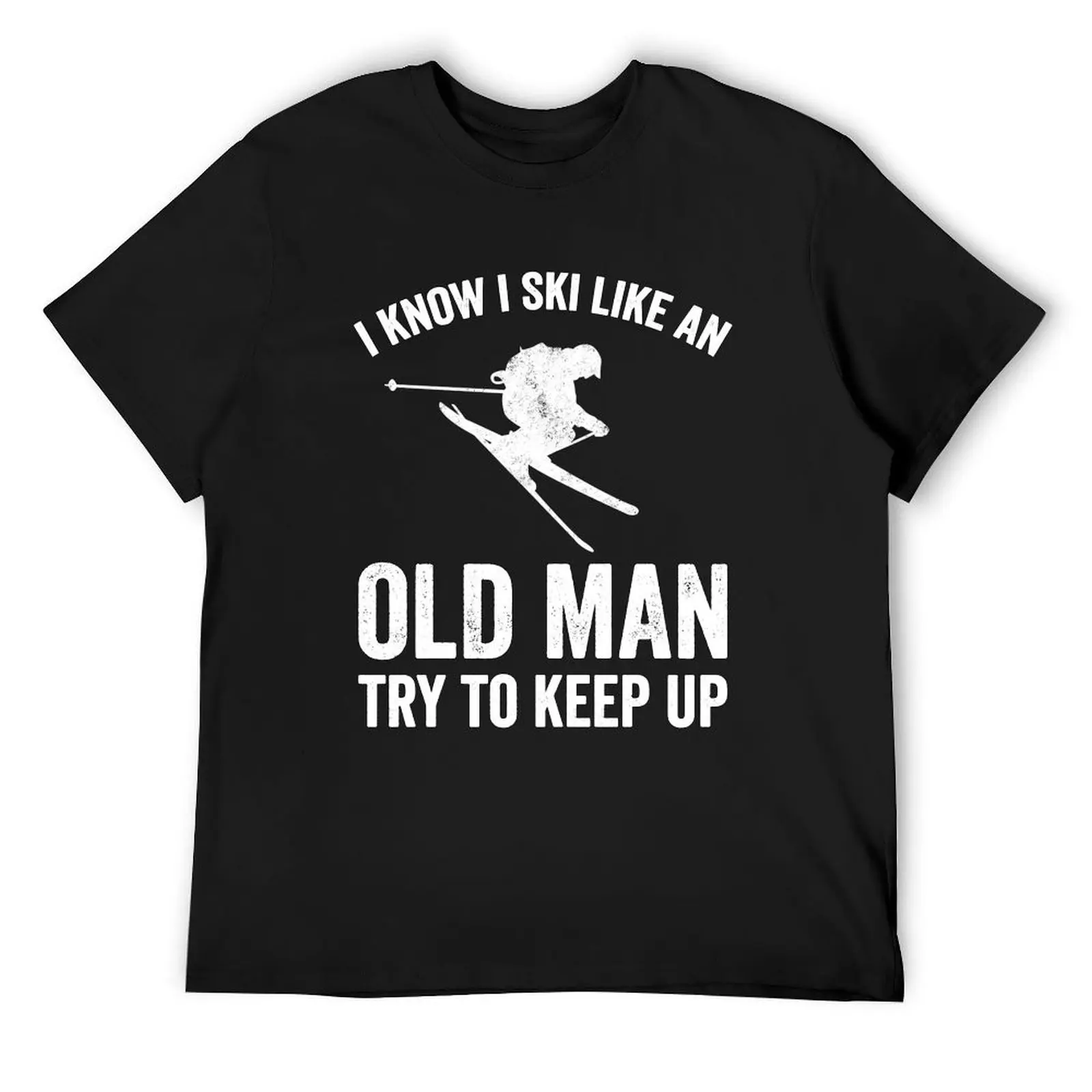 

I know I ski like an old man try to keep up - Funny skiing lover T-Shirt oversizeds T-shirt men