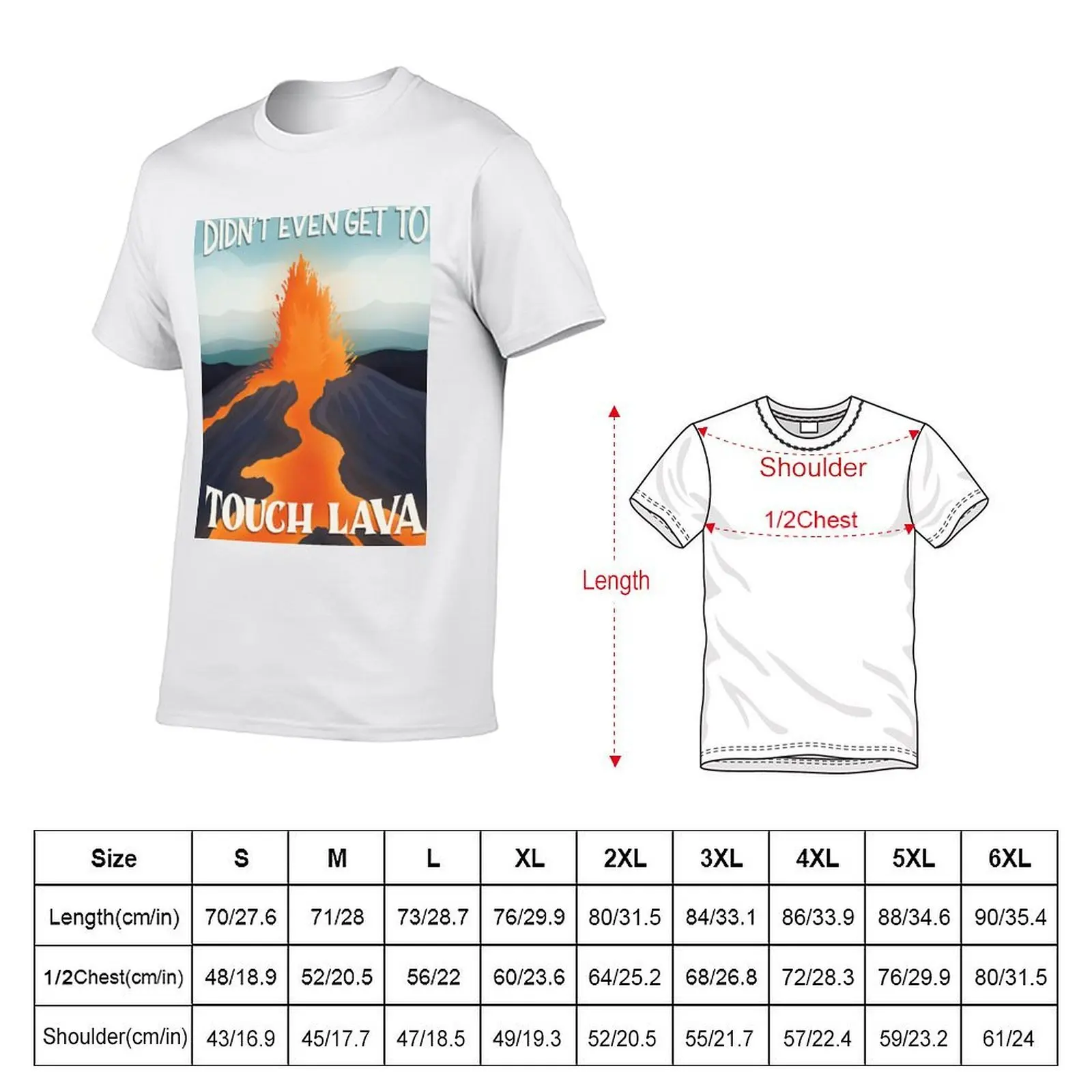 Did Not Even Gets To Touch Lava Poster T-Shirt g man t shirts for men t shirts for man graphic funny T-Shirt