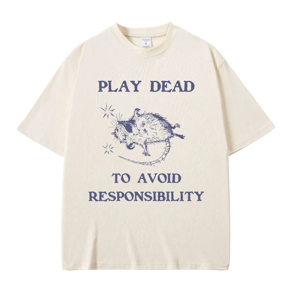 

Play Dead To Avoid Pesponsibility Rat Funny Meme T Shirts Men Women Casual Oversized Pure Cotto T-shirt Male Vintage Tshirt Tops