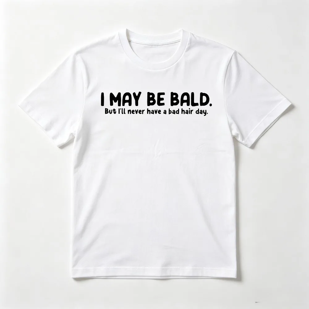 I May Be Bald But... Funny Joke Gfit for Balding Person T-shirt Casual Fashion Loose Harajuku Short Sleeve O-neck Man Women Tee