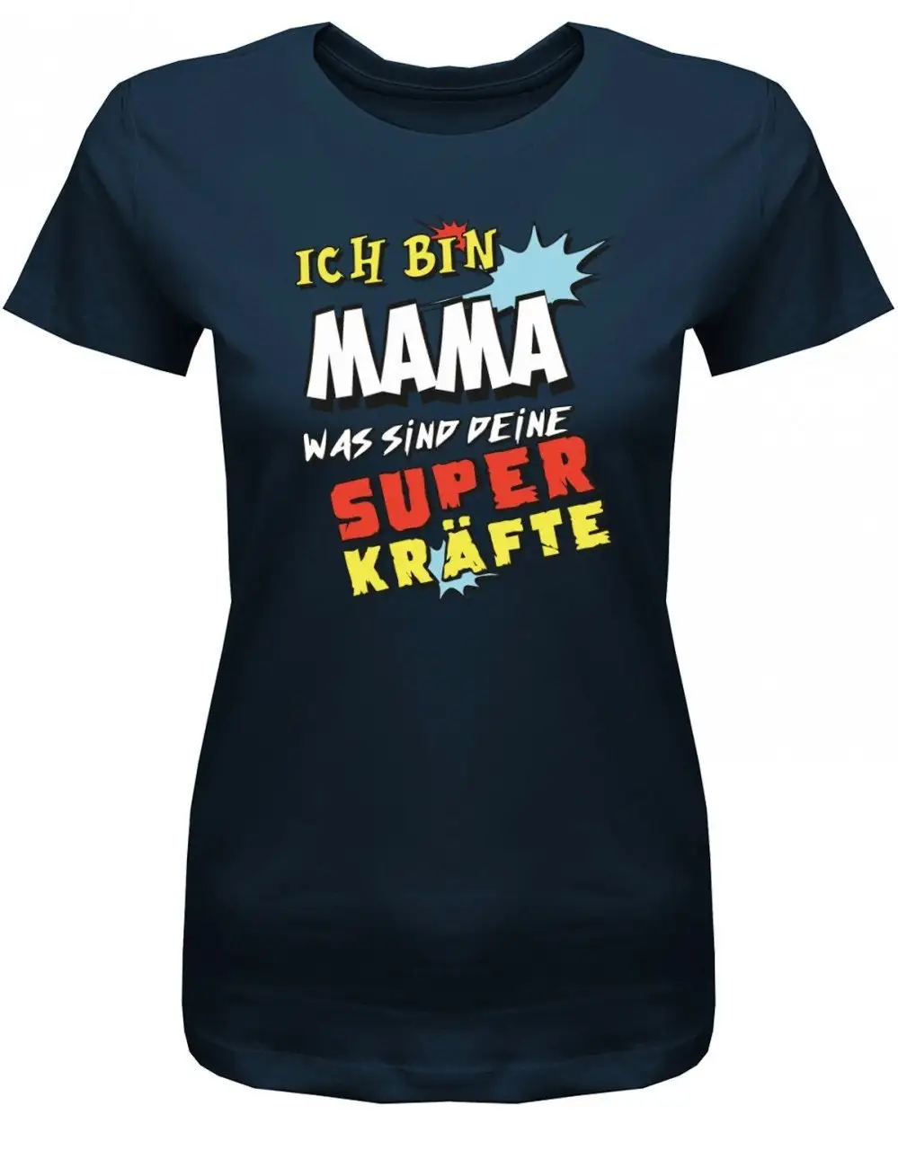 Ich Bin Mama Was Sind Deine Superkräfte Damen T Shirt