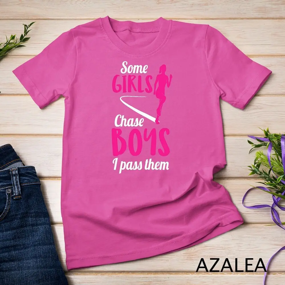 Womens Running Girl Chase Boys I Pass Them Marathoner T-Shirt Unisex T-shirt