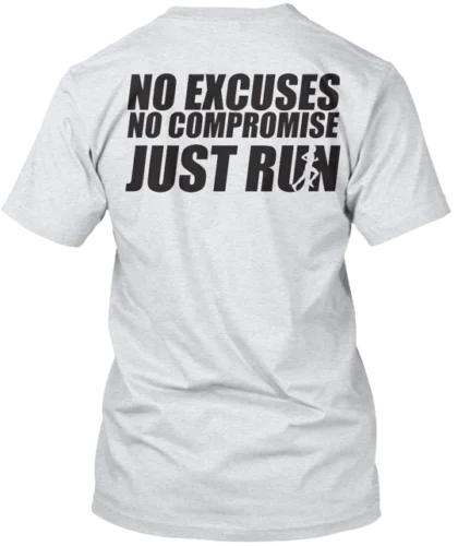 

Just Run No Excuses No Compromise T-Shirt Made in the USA Size S to 5XL